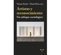 Artistas y reconocimiento: Un enfoque sociológico (Artes)