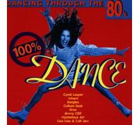 Artistes Divers - 100% Dance : Dancing Through The 80'S