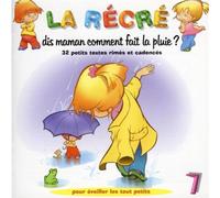 Artistes Divers - La Récré Vol. 7 : Dis maman comment on fait la pluie et les plus jolies chansons de nos enfants