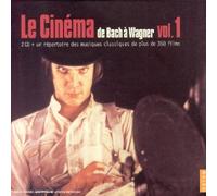 Le Cinéma de Bach à Wagner Vol. 1