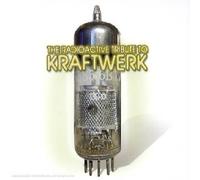 Artistes Divers - The Radioactive Tribute To Kraftwerk