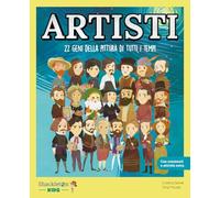Artisti. 22 geni della pittura di tutti i tempi. Con Contenuto digitale per accesso online (I miei piccoli eroi)