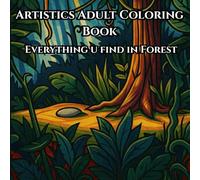 Artistic Adult Coloring Book: Everything u find in Forest