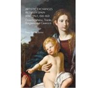 Artistic Exchanges Between Spain And Italy 1516-1621: Orrente Maíno Tr