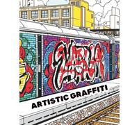 ARTISTIC GRAFFITI: An artistic street graffiti colouring book. (Ancient Mandalas & Sacred Geometry, graffiti)