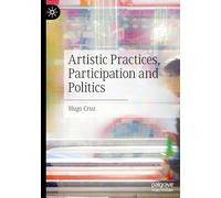Artistic Practices, Participation and Politics