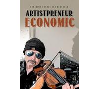 Artistpreneur Economics: A Practical Guide to Thriving as A Creative Entrepreneur