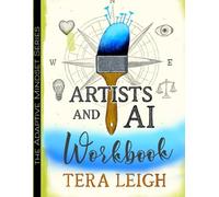 Artist's & AI Workbook: How Artists Can Use Artificial Intelligence to Elevate Their Craft and Careers (The Modern Mindshift Series)