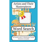 Artists and Their Masterpieces Word Search Book: Artists and Their Masterpieces, Fun, Brain-Boosting Word Searches Featuring Legendary Painters and ... 110 Pages | 50+ Puzzles | 12 Words per Puzzle