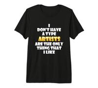 Artists Are my Type artistan simp Art School Meme Artist Camiseta Premium