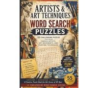 Artists & Art Techniques Word Search Puzzles: 55 Challenging Word Search Puzzles Featuring Famous Artists, Art Movements, and Creative Techniques for ... Learners, Homeschoolers, and Art Lovers