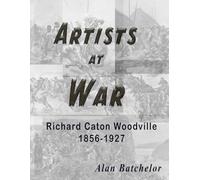 Artists at War: The Military Art of Richard Caton Woodville