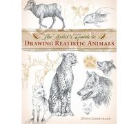The Artist's Guide to Drawing Realistic Animals