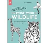 Artist's Guide to Drawing World Wildlife: Essential Step-by-Step Lessons for Beginners (GENERAL NON-FICTION)