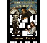 Artists Painters Architects Crossword Puzzles: 100+ Crossword Puzzles | Brain Games for Artists | 104 Pages