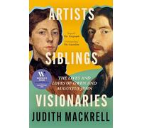 Artists, Siblings, Visionaries: The lives and loves of Gwen and Augustus John