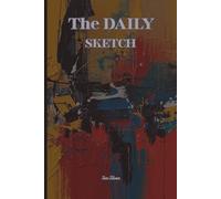 Artists The Daily Sketch Book For Your Art Plans and Other Great Ideas So You Will Remember Those and Create From Them Some Beautiful Art: For Teens, Adults and Seniors