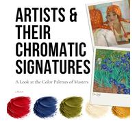 Artists & Their Chromatic Signatures: A Look at the Color Palettes of Masters