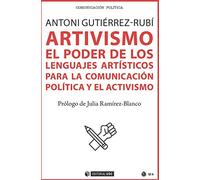 Artivismo. El Poder De Los Lenguajes artísticos para La Comunicación Política y El Activismo: 687 (Manuales)