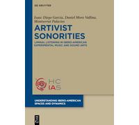 Artivist Sonorities: Liminal Listening in Ibero-American Experimental Music and Sound Arts: 2 (Understanding Ibero-American Spaces and Dynamics, 2)