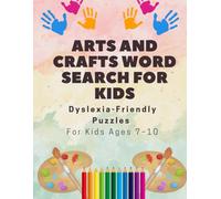 Arts and Craft Word Search for Kids: Dyslexia-Friendly Puzzles for Ages 7-10 | Build Reading Confidence Through Arts and craft Fun (Dyslexia Friendly Word Search Fun For Kids)