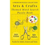 Arts and Crafts - Themed Word Search Puzzle Book: 50+ Easy-to-Read Arts and Crafts Related Puzzles - For Adults, Seniors, and Teens. (Hobby & Lifestyle Word Search Puzzles)