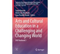 Arts and Cultural Education in a Challenging and Changing World: ENO Yearbook 3 (Yearbook of the European Network of Observatories in the Field of Arts and Cultural Education (ENO))
