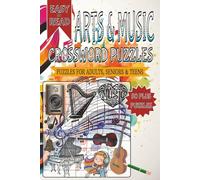 Arts and Music Crossword Puzzles: Crossword with Easy to Read Print about Arts and Music, and Other Related Items | 6x9 inches, 120 pages | 50+ Puzzles... Gifts for Vacations, Holidays and Free Times