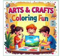 Arts & Crafts Coloring Fun: Painting, Drawing, Building & More for Kids Ages 3-8 (Color the World: Kids’ Mega Coloring Collection for Ages 3-8)