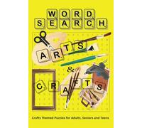 Arts & Crafts Word Search Puzzle Book: Word Searches with Easy To Read Print about Crafting, Hobbies and more | 6x9 inches, 110 pages | 50+ Puzzles...Gift for Vacations, Holidays and Free Times.