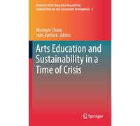 Arts Education and Sustainability in a Time of Crisis (Yearbook of Arts Education Research for Cultural Diversity and Sustainable Development)