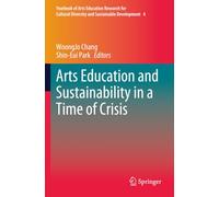 Arts Education and Sustainability in a Time of Crisis (Yearbook of Arts Education Research for Cultural Diversity and Sustainable Development)