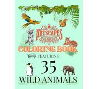 Artscapes Premium Coloring Book - 35 Wild Animals: All Ages - Realistic and Detailed- Real Wild Animals