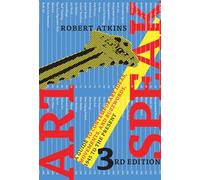 ArtSpeak – Guía de ideas, movimientos y términos contemporáneos, 1945 hasta el presente