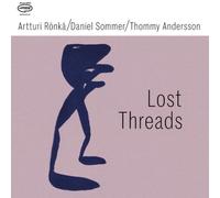 Artturi Ronka/Daniel Sommer/Thommy Andersson Lost Threads (Vinyl) 12" Album