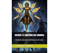ARTUQUE E O SANATÓRIO DAS SOMBRAS: A SÉRIE DO EQUILÍBRIO: CRÔNICAS DE ARTUQUE: 5