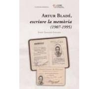 Artur Bladé Escriure La Memoria (1907-1995)