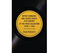 ARTUR SCHNABEL AND JOSEPH SZIGETI PLAY MOZART AT THE FRICK COLLECTION (APRIL 4, 1948) and other poems