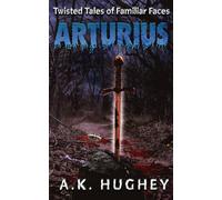 Arturius: Twisted Tales of Familiar Faces