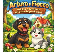 Arturo e Fiocco: Amicizia e avventure nel bosco dei Grandi Alberi