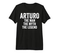Arturo El Hombre El Mito La Leyenda Camisa Nombre Arturo Camiseta Premium