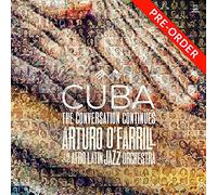 Arturo O'Farrill & the Afro Latin Jazz Orchestra - Cuba: the Conversation Continues