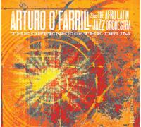 Arturo O'Farrill & the Afro Latin Jazz Orchestra - The Offense Of The Drum