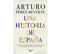 Arturo Pérez-Reverte Una historia de España / A History of Spain (Tapa dura)