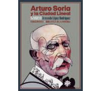 Arturo Soria Y La Ciudad Lineal: El Sueño De Un Rebelde
