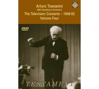 Arturo Toscanini and the NBC Symphony Orchestra: The Television Concerts, Vol. 4 - 1948-52,