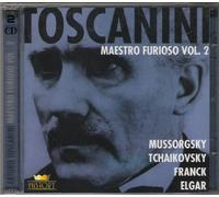Arturo Toscanini. Mussorgsky Tschaikowsky Franck Elgar. Symphonie. Maestro Furioso Vol. 2