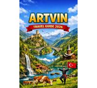 Artvin Travel Guide 2026: An Insider's Journey Through Turkey's Most Beautiful Mountain Landscapes, Lakes, Forests, and Authentic Local Experiences