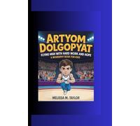ARTYOM DOLGOPYAT: Flying High with Hard Work and Hope A Biography Book for Kids