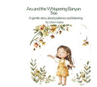 Aru and the Whispering Banyan Tree: A gentle story about patience and listening
